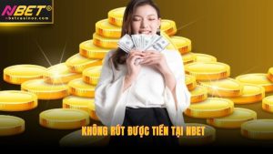Không Rút Được Tiền Tại NBET