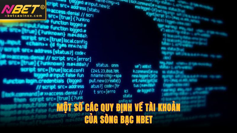 Một số các quy định về tài khoản của sòng bạc NBET