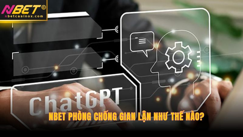 NBET phòng chống gian lận như thế nào?