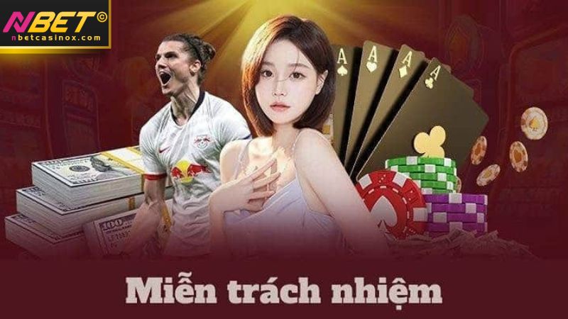 Những trường hợp miễn trừ trách nhiệm tại nbet chi tiết nhất