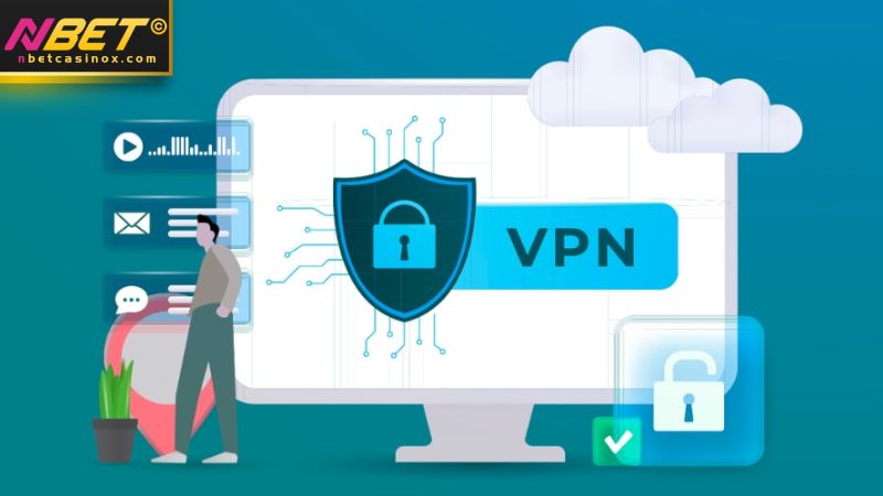 Sử dụng VPN là cách vào NBET không bị chặn hiệu quả nhất