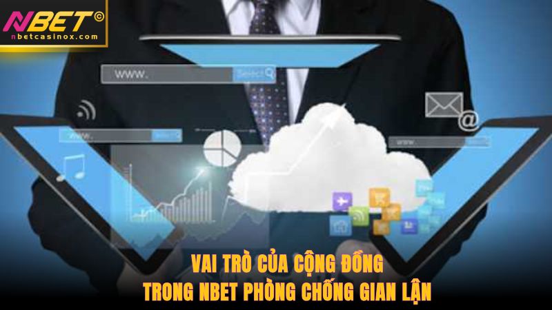 Vai trò của cộng đồng trong NBET phòng chống gian lận